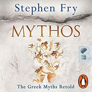 Mythos written by Stephen Fry performed by Stephen Fry on CD (Unabridged)